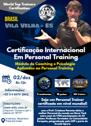 Vila Velha – Brasil – 02/12/2023 – Certificação Mundial em Personal Training – Módulo de Coaching e Psicologia Aplicados ao Personal Training (local: BodyTech Praia da Costa/ 8h-12h)
